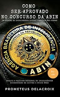 Livro Como ser aprovado no Concurso da ABIN: Um Oficial de inteligência ensina o caminho das pedras