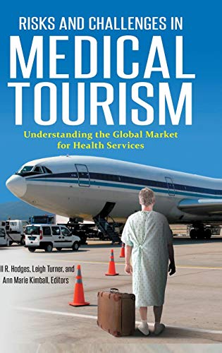 Risks and Challenges in Medical Tourism: Understanding the Global Market for Health Services by