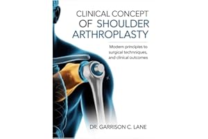 CLINICAL CONCEPT OF SHOULDER ARTHROPLASTY : Modern Principles to Surgical Techniques, and Clinical Outcomes.