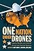 One Nation Under Drones: Legality, Morality, and Utility of Unmanned Combat Systems by John E. Jackson