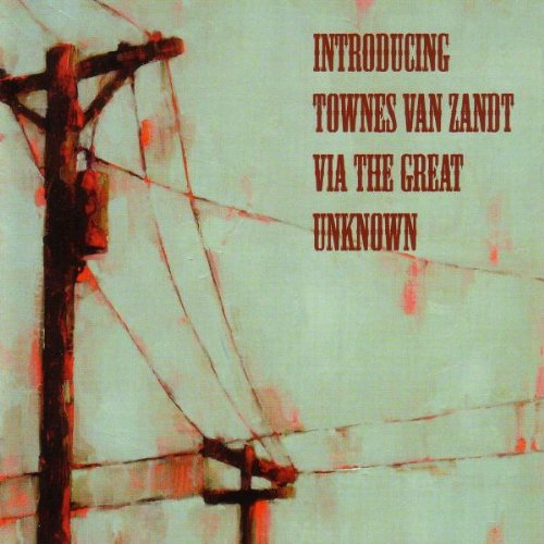 Various Artists - Introducing Townes Van Zandt Via the Great Unknown - Zortam Music