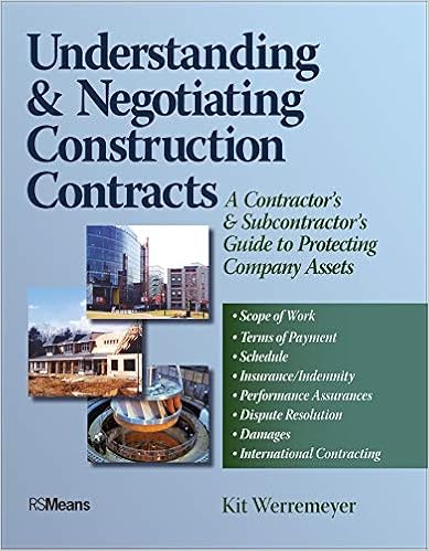 Understanding and Negotiating Construction Contracts: A Contractor's and Subcontractor's Guide to Protecting Company Assets Understanding and Negotiating Construction Contracts: A Contractor's and Subcontractor's Guide to Protecting Company Assets