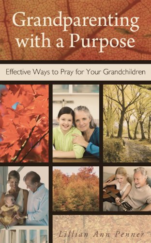 Grandparenting with a Purpose: Effective Ways to Pray for Your Grandchildren