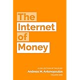 The Internet of Money: A collection of talks by Andreas M. Antonopoulos