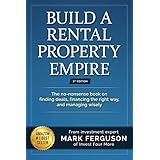 Build a Rental Property Empire: The no-nonsense book on finding deals, financing the right way, and managing wisely. (InvestFourMore Investor Series 1)