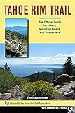 The Tahoe Rim Trail: The Official Guide for Hikers, Mountain Bikers and Equestrians by Tim Hauserman
