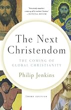 The Next Christendom: The Coming of Global Christianity (Future of Christianity Trilogy)