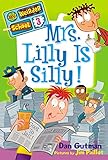 Mrs. Lilly Is Silly! (My Weirder School #3)