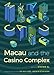 Macau and the Casino Complex (Gambling Studies Series) by Stefan Al, Kah-Wee Lee