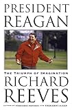 Front cover for the book President Reagan: The Triumph of Imagination by Richard Reeves