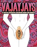 Vajayjays: A Fertile Crescent Coloring Book for Adults by Honey Badger Coloring