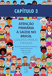 Livro Capítulo 3 - Gestão do Cuidado e Atenção Básica: controle ou defesa da vida? (Atenção primária à saúde no Brasil: conceitos, práticas e pesquisa Livro 4)