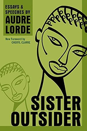 Sister Outsider: Essays and Speeches by Audre Lord