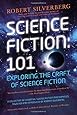 Science Fiction: 101: Exploring the Craft of Science Fiction