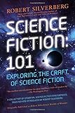 Science Fiction: 101: Exploring the Craft of Science Fiction