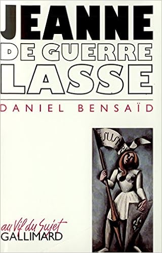Amazon Fr Jeanne De Guerre Lasse Chroniques De Ce Temps Bensaid Daniel Livres