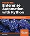 Hands-On Enterprise Automation with Python.: Automate common administrative and security tasks with by 
