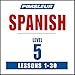 Spanish Level 5: Learn to Speak and Understand Latin American Spanish with Pimsleur Language Programs