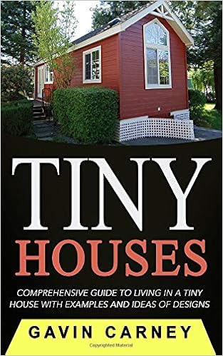 Tiny Houses A Comprehensive Guide To Living In A Tiny - 
