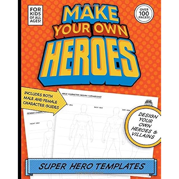 Make Your Own Heroes Male And Female Super Hero Villain Templates For Kids Of All Ages Over 100 Pages If You Are A Kid Who Loves To Create Super Need