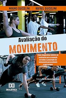 Livro Avaliação do Movimento: como diagnosticar déficits de movimento para prevenção de lesões e prescrição de treinamento personalizado e para grupos