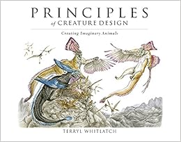 Principles of Creature Design: creating imaginary animals, by Terryl Whitlatch Principles of Creature Design: creating imaginary animals, by Terryl Whitlatch