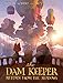 The Dam Keeper, Book 3: Return from the Shadows (The Dam Keeper, 3)