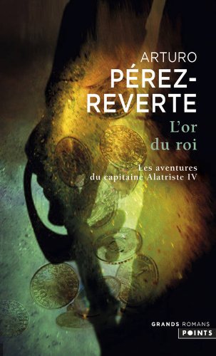 Les aventures du capitaine Alatriste, Tome 4 : L'Or du roi