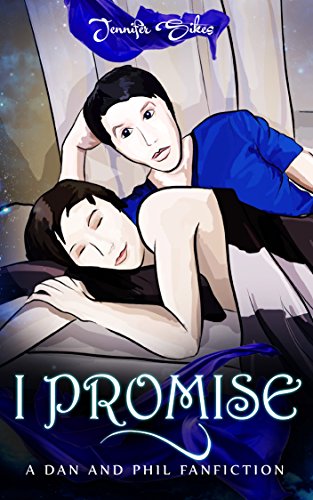 I Promise: A Dan and Phil Fanfiction