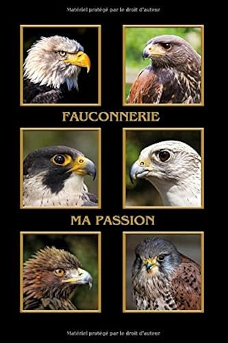 Download Fauconnerie ma passion: Aigle, Faucon, Buse. Format A5, 120 pages, doublé gris discret. Entrées quotidiennes, notes et journal, carnet de notes et ... les amis de la nature et les oiseaux. PDF