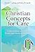 Christian Concepts for Care by David Ludwig