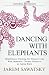 Dancing with Elephants: Mindfulness Training For Those Living With Dementia, Chronic Illness or an A by Jarem Sawatsky