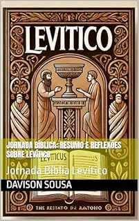 Livro Jornada bíblica: resumo e reflexões sobre Levítico : Jornada Bíblia Levítico (Explorando as Escrituras: De Gênesis a Apocalipse)