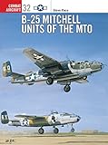 B-25 Mitchell Units of the MTO by Steve Pace, Jim Laurier