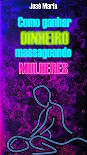 Livro Como ganhar dinheiro massageando mulheres