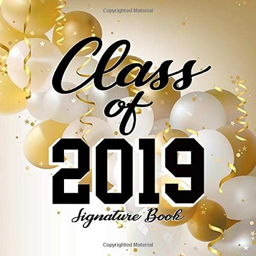 Class of 2019 Signature Book: Autograph/Memory Book - a Graduation Gift for Class of 2019 (Graduation Keepsake) Paperback – April 2, 2019