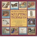 The Encyclopedia of Sculpting Techniques: A Unique Visual Directory, With Step-By-Step Instructions and a Gallery of Finished Works by 