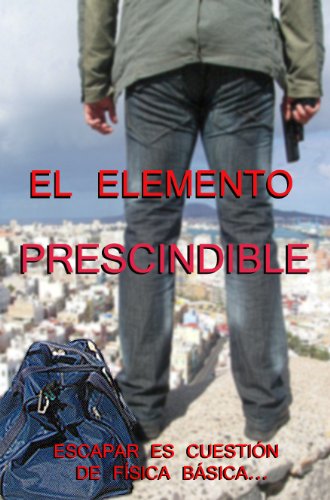 EL ELEMENTO PRESCINDIBLE (Spanish Edition)