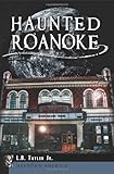 Haunted Roanoke (Haunted America)