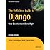 The Definitive Guide to Django: Web Development Done Right (Expert's Voice in Web Development)
