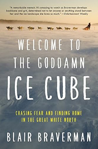 Download Welcome to the Goddamn Ice Cube: Chasing Fear and Finding Home in the Great White North PDF