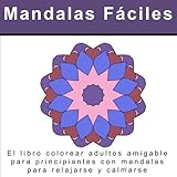 Image de Mandalas Fáciles: El libro colorear adultos amigable para principiantes con mandalas para relajarse y calmarse (Un libro para colorear anti-estrés .