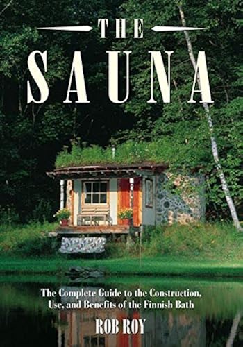 Download Sauna: A complete guide to the Construction, Use, and Benefits of the Finnish Bath PDF