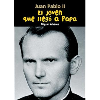 Juan Pablo II. El joven que llegó a Papa (Biografía joven)