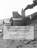 The Gold Fields of Eastern Oregon