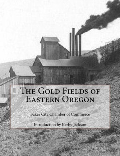The Gold Fields of Eastern Oregon