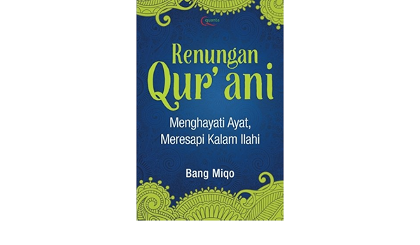 Renungan Qur Ani Indonesian Edition Miqo Bang 9786020270012 Amazon Com Books