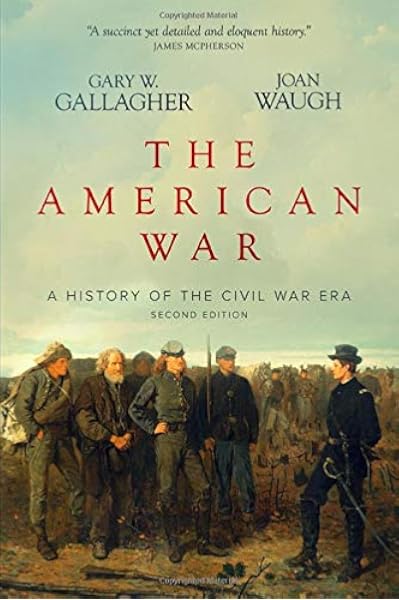 The American War A History Of The Civil War Era Gallagher Gary W Waugh Joan 9781732707559 Books