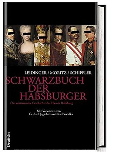 Schwarzbuch Der Habsburger Die Unruhmliche Geschichte Des Hauses