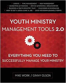 Youth Ministry Management Tools 2.0: Everything You Need to Successfully Manage Your Ministry, by Ginny Olson Youth Ministry Management Tools 2.0: Everything You Need to Successfully Manage Your Ministry, by Ginny Olson